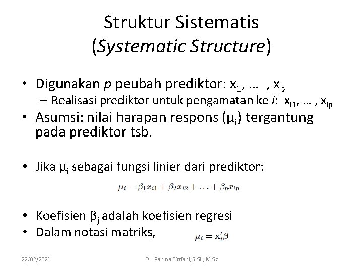 Struktur Sistematis (Systematic Structure) • Digunakan p peubah prediktor: x 1, … , xp Struktur Sistematis (Systematic Structure) • Digunakan p peubah prediktor: x 1, … , xp