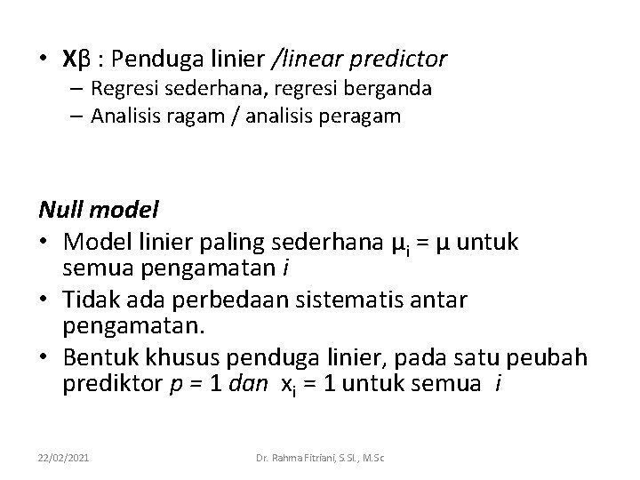 • Xβ : Penduga linier /linear predictor – Regresi sederhana, regresi berganda – • Xβ : Penduga linier /linear predictor – Regresi sederhana, regresi berganda –