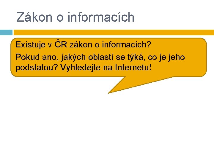 Zákon o informacích Existuje v ČR zákon o informacích? Pokud ano, jakých oblastí se