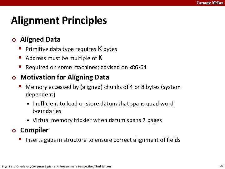 Carnegie Mellon Alignment Principles ¢ Aligned Data § Primitive data type requires K bytes