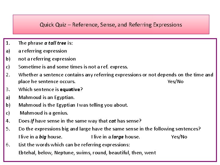 Quick Quiz – Reference, Sense, and Referring Expressions 1. a) b) c) 2. 3.