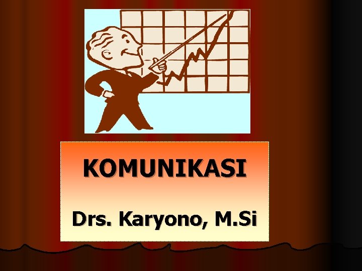 KOMUNIKASI Drs. Karyono, M. Si 