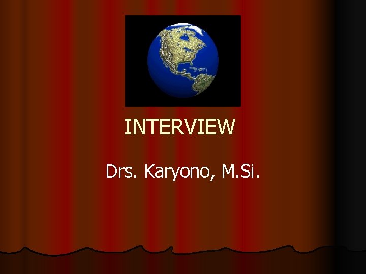 INTERVIEW Drs. Karyono, M. Si. 