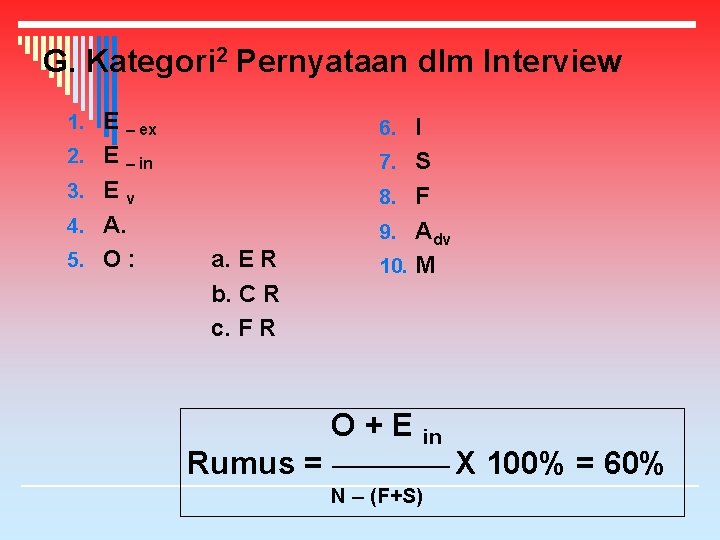 G. Kategori 2 Pernyataan dlm Interview 1. E – ex 6. I 2. E