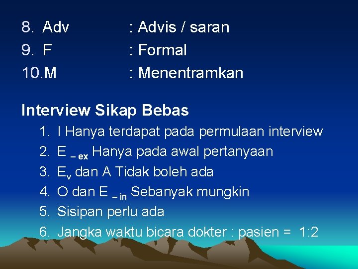 8. Adv 9. F 10. M : Advis / saran : Formal : Menentramkan