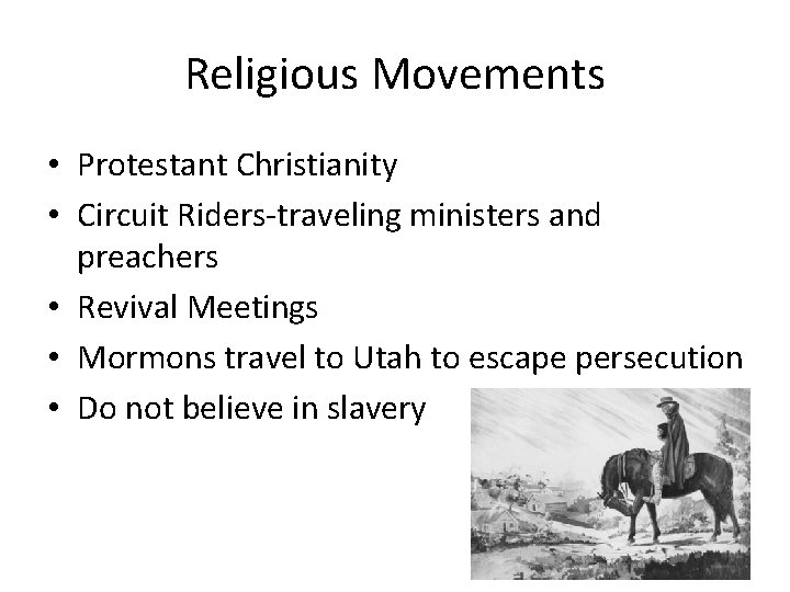 Religious Movements • Protestant Christianity • Circuit Riders-traveling ministers and preachers • Revival Meetings