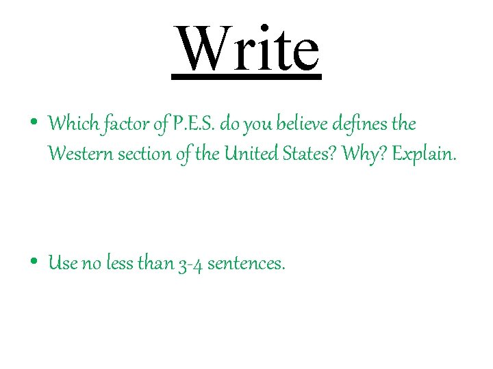 Write • Which factor of P. E. S. do you believe defines the Western