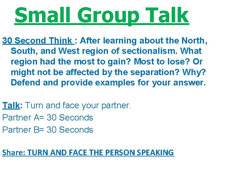 Small Group Talk 30 Second Think : After learning about the North, South, and