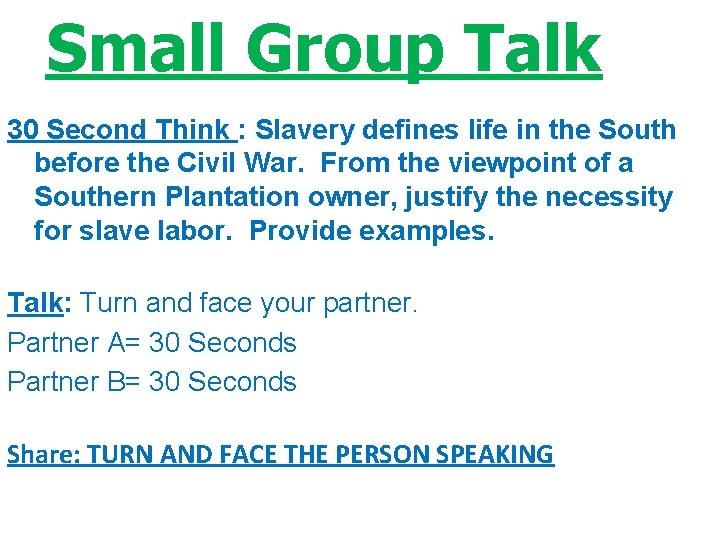 Small Group Talk 30 Second Think : Slavery defines life in the South before