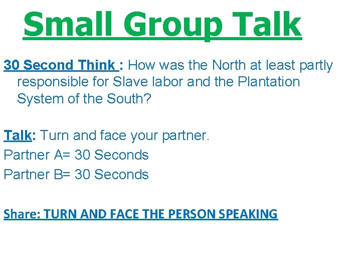 Small Group Talk 30 Second Think : How was the North at least partly