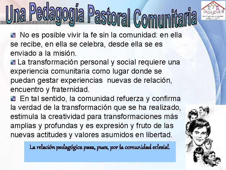 No es posible vivir la fe sin la comunidad: en ella se recibe, en