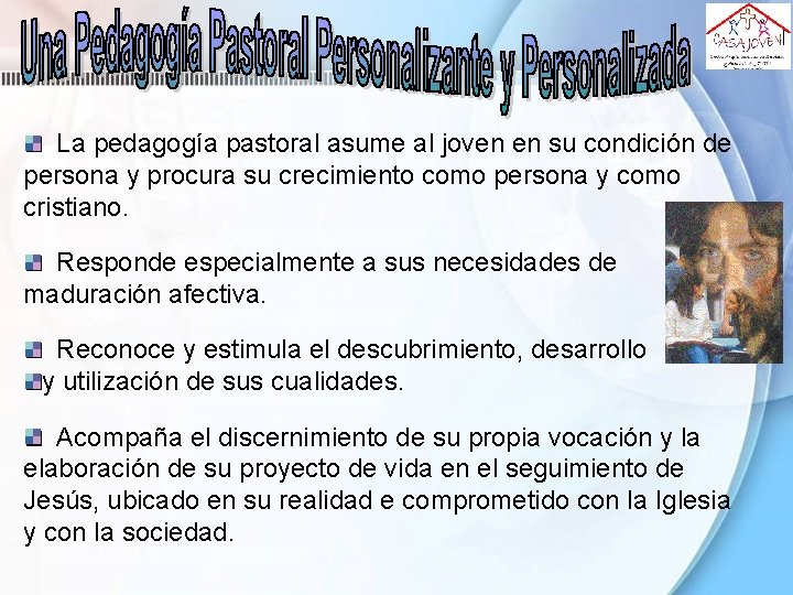 La pedagogía pastoral asume al joven en su condición de persona y procura su