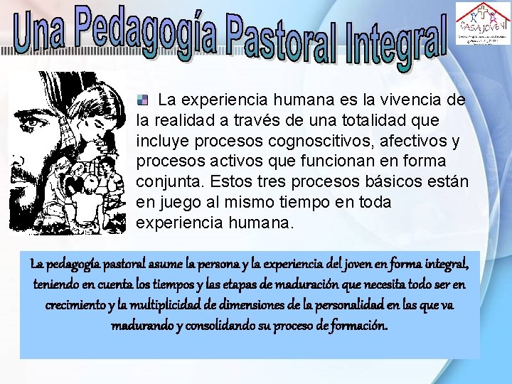 La experiencia humana es la vivencia de la realidad a través de una totalidad