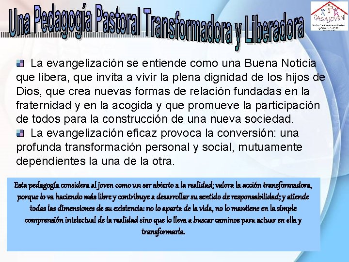 La evangelización se entiende como una Buena Noticia que libera, que invita a vivir