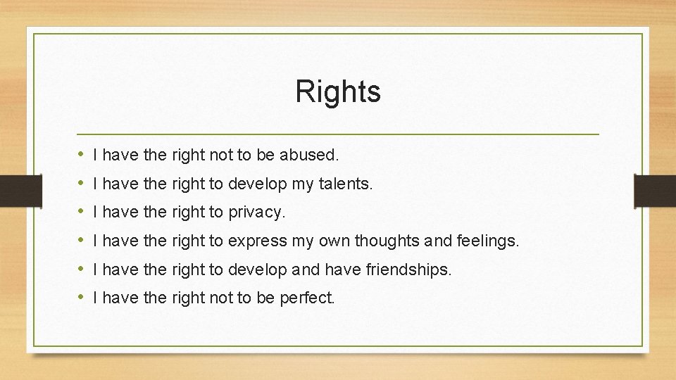 Rights • • • I have the right not to be abused. I have