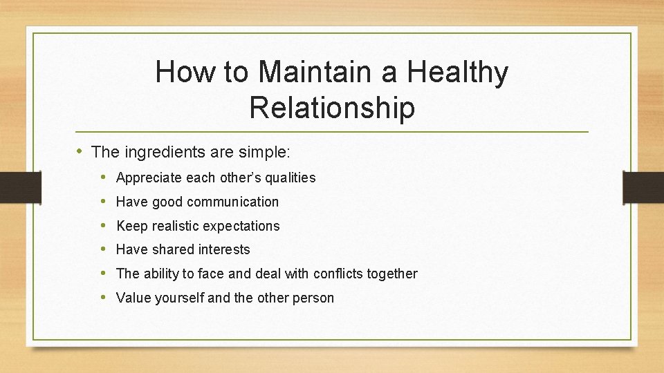 How to Maintain a Healthy Relationship • The ingredients are simple: • • •