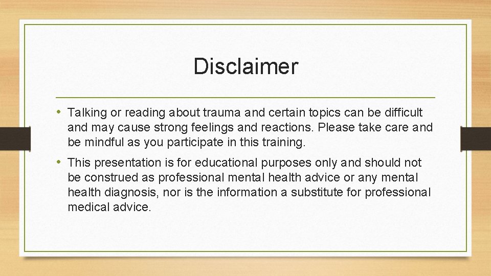 Disclaimer • Talking or reading about trauma and certain topics can be difficult and