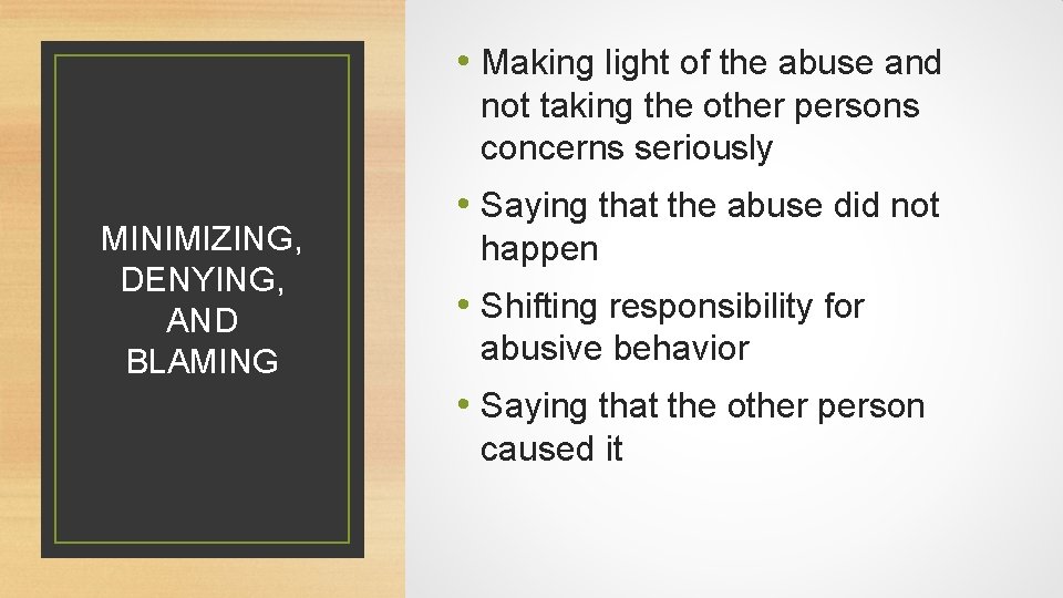  • Making light of the abuse and not taking the other persons concerns