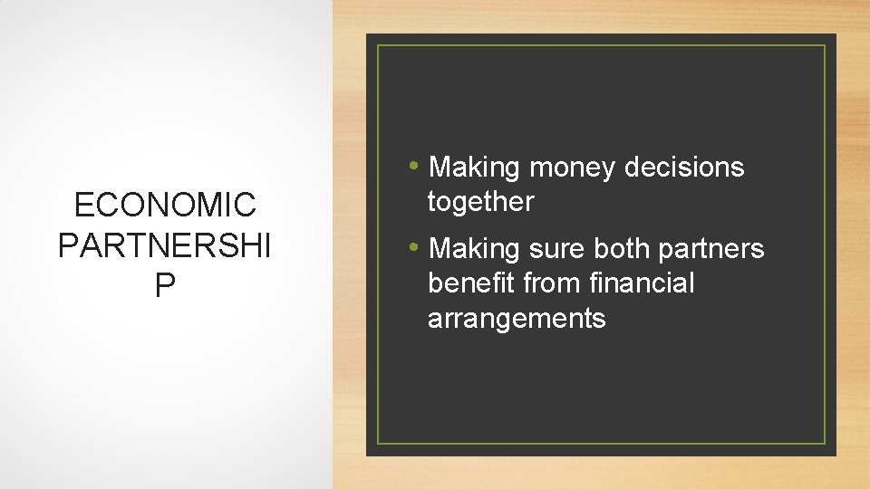  • Making money decisions ECONOMIC PARTNERSHI P together • Making sure both partners