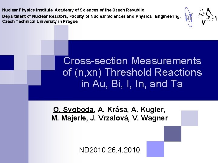 Nuclear Physics Institute, Academy of Sciences of the Czech Republic Department of Nuclear Reactors,