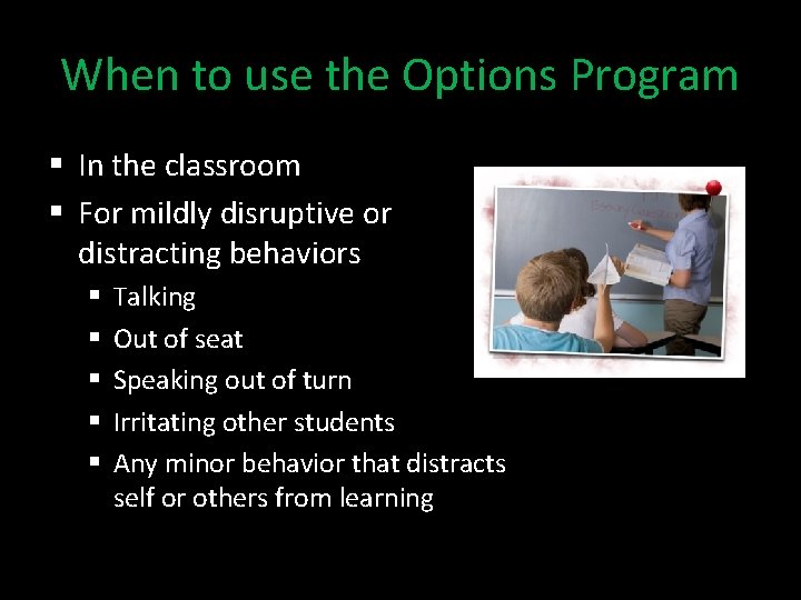 When to use the Options Program § In the classroom § For mildly disruptive