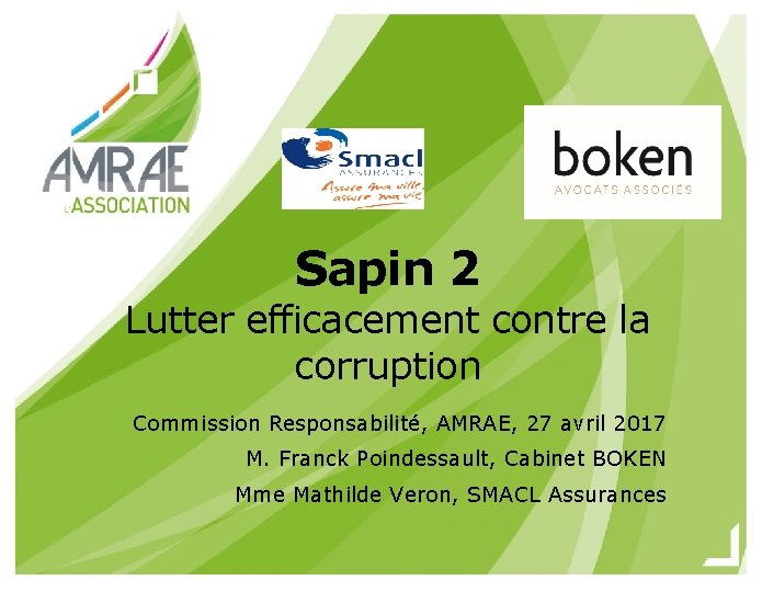 Sapin 2 Lutter efficacement contre la corruption Commission Responsabilité, AMRAE, 27 avril 2017 M.