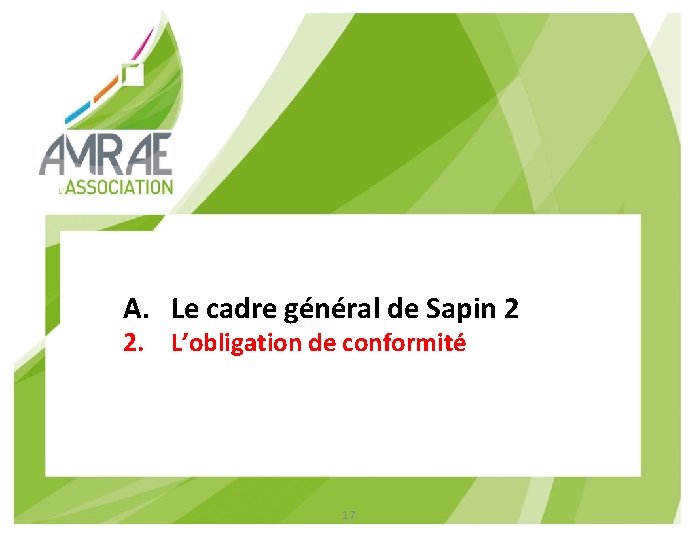 A. Le cadre général de Sapin 2 2. L’obligation de conformité 17 