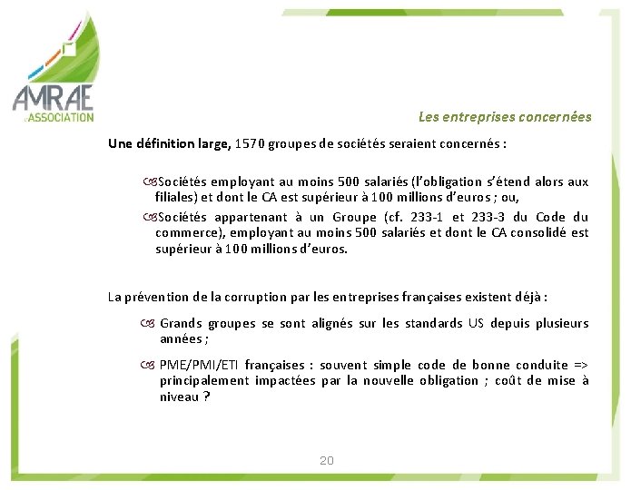 Les entreprises concernées Une définition large, 1570 groupes de sociétés seraient concernés : Sociétés