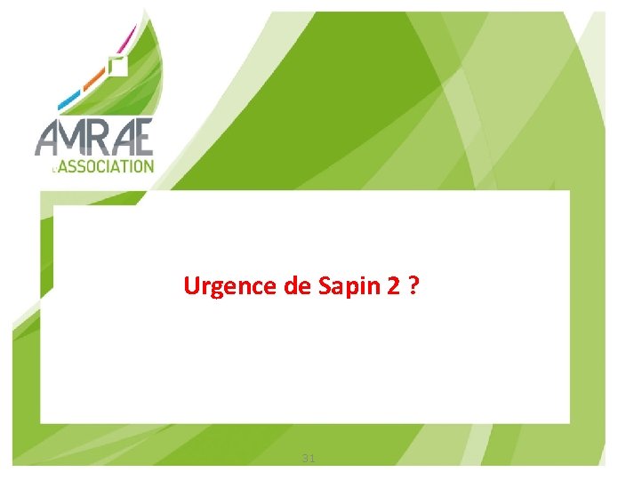 Urgence de Sapin 2 ? 31 