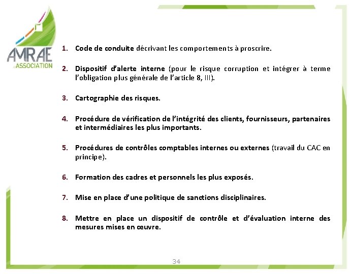 1. Code de conduite décrivant les comportements à proscrire. 2. Dispositif d’alerte interne (pour