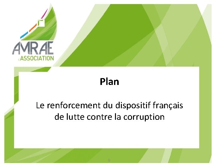 Plan Le renforcement du dispositif français de lutte contre la corruption 9 
