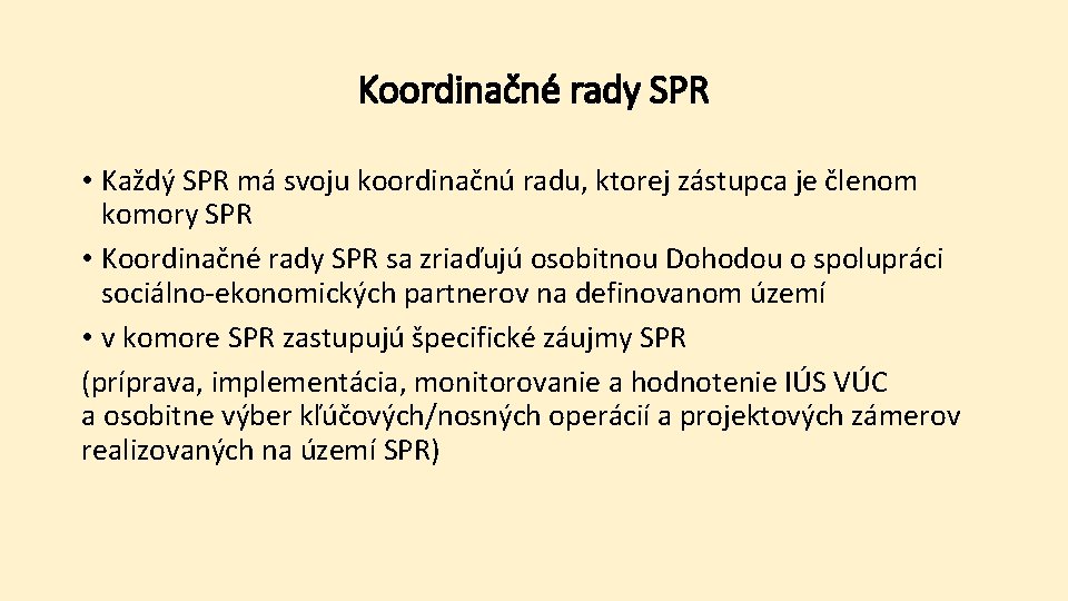Koordinačné rady SPR • Každý SPR má svoju koordinačnú radu, ktorej zástupca je členom