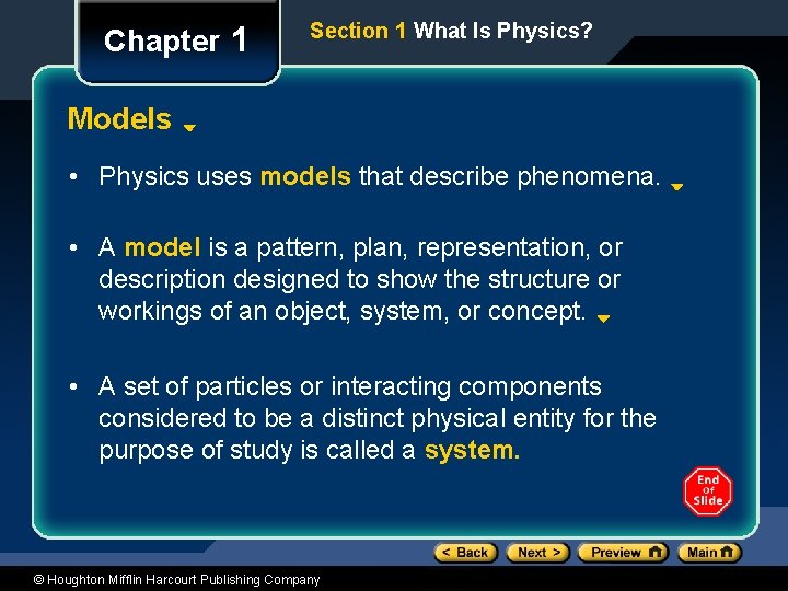 Chapter 1 Section 1 What Is Physics? Models • Physics uses models that describe
