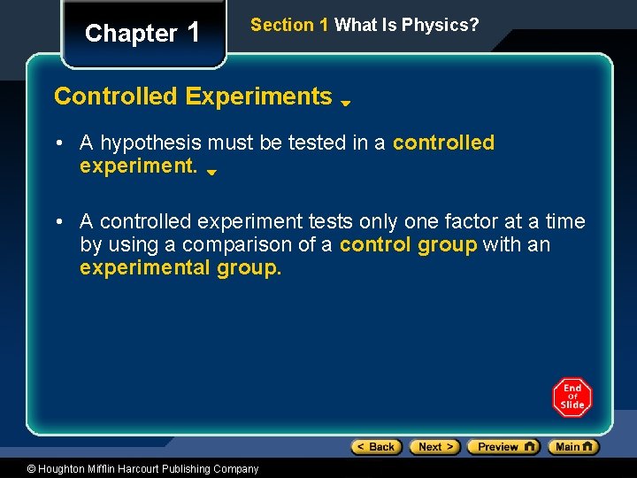 Chapter 1 Section 1 What Is Physics? Controlled Experiments • A hypothesis must be