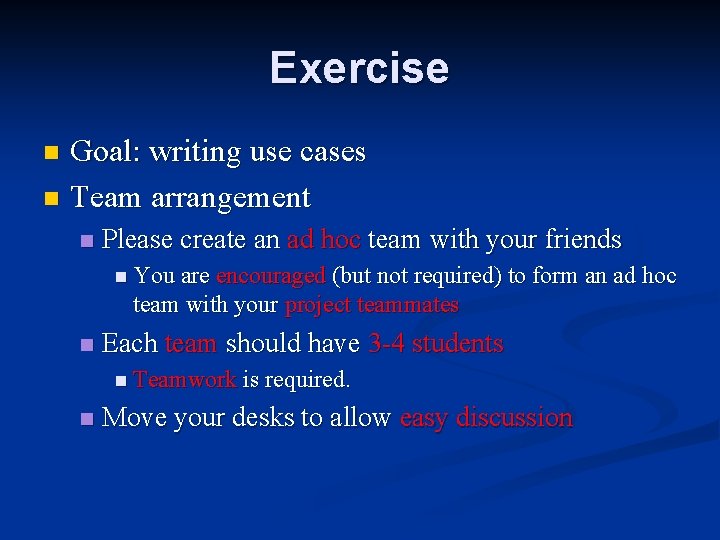 Exercise Goal: writing use cases n Team arrangement n n Please create an ad