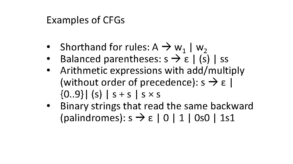 Examples of CFGs • Shorthand for rules: A w 1 | w 2 •