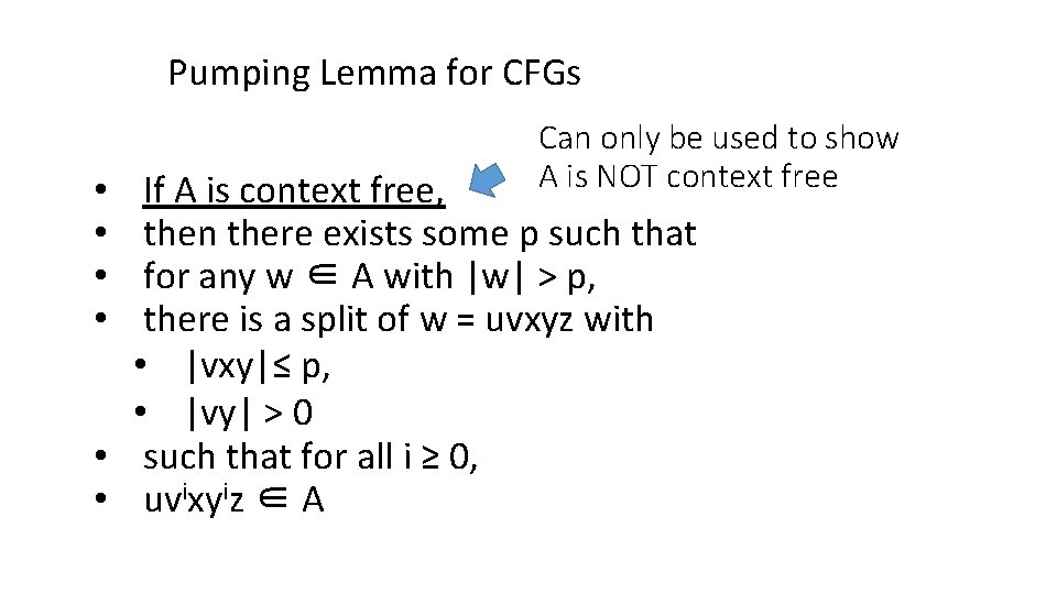 Pumping Lemma for CFGs Can only be used to show A is NOT context