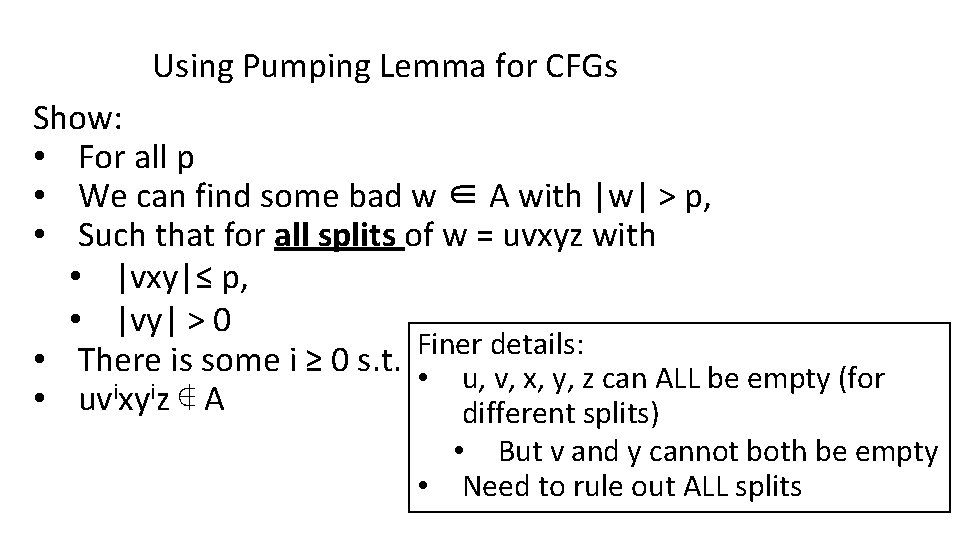 Using Pumping Lemma for CFGs Show: • For all p • We can find