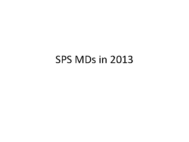 SPS MDs in 2013 