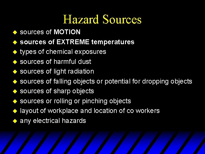 Hazard Sources u u u u u sources of MOTION sources of EXTREME temperatures