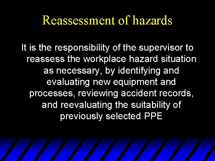 Reassessment of hazards It is the responsibility of the supervisor to reassess the workplace