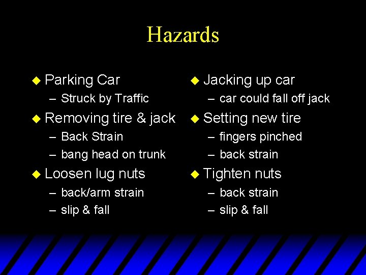 Hazards u Parking Car – Struck by Traffic u Removing tire & jack –