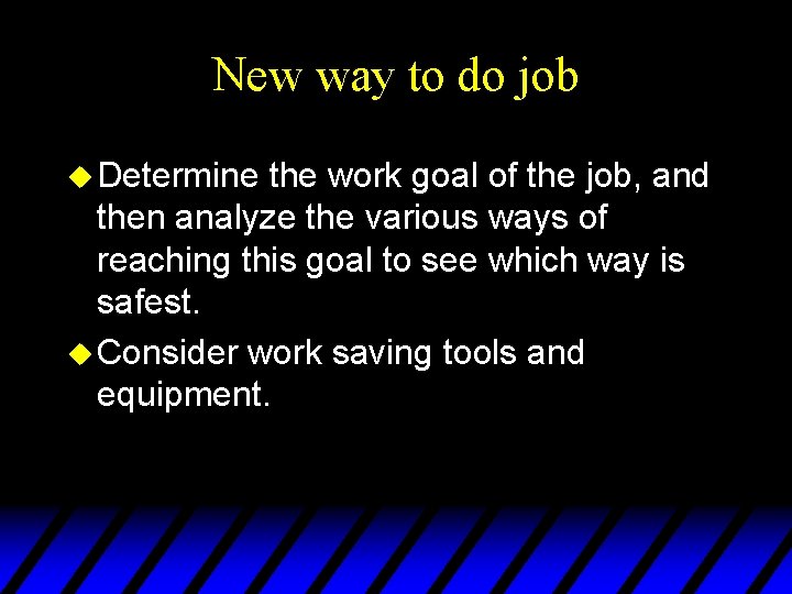 New way to do job u Determine the work goal of the job, and