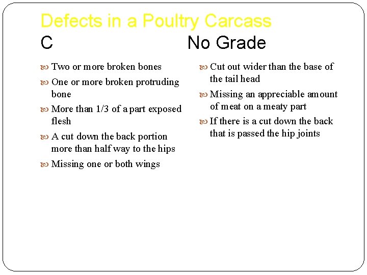 Defects in a Poultry Carcass C No Grade Two or more broken bones Cut