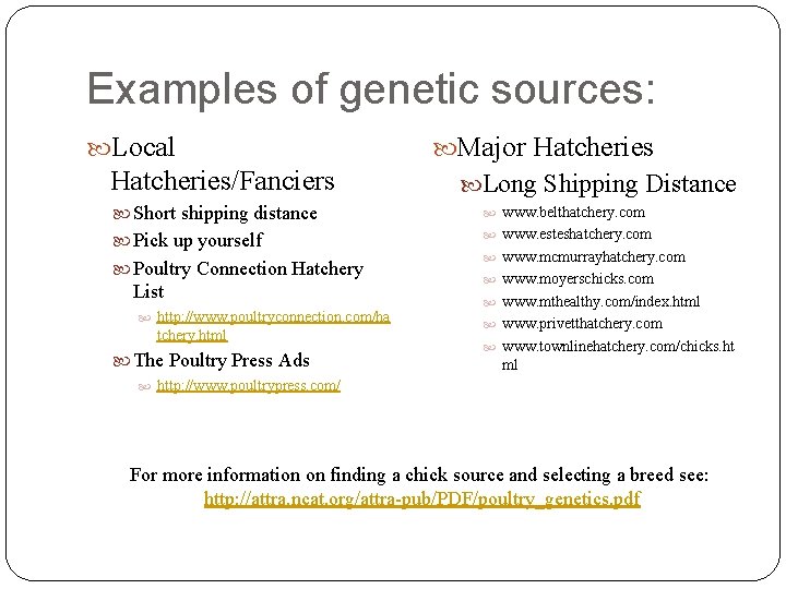 Examples of genetic sources: Local Hatcheries/Fanciers Major Hatcheries Long Shipping Distance Short shipping distance