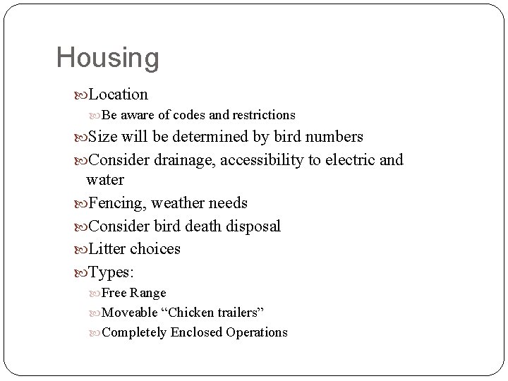 Housing Location Be aware of codes and restrictions Size will be determined by bird