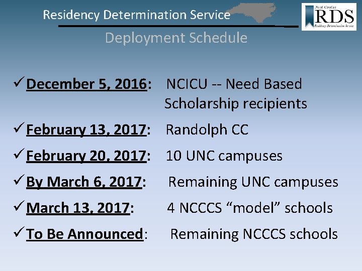 Residency Determination Service Deployment Schedule ü December 5, 2016: NCICU -- Need Based Scholarship