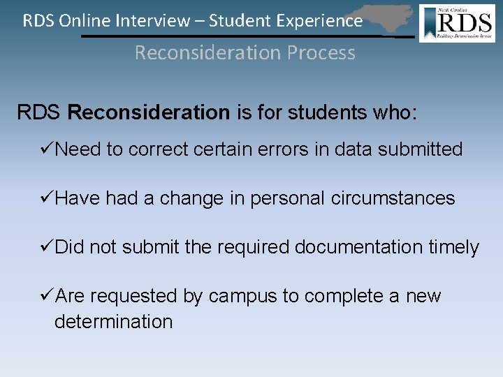 RDS Online Interview – Student Experience Reconsideration Process RDS Reconsideration is for students who: