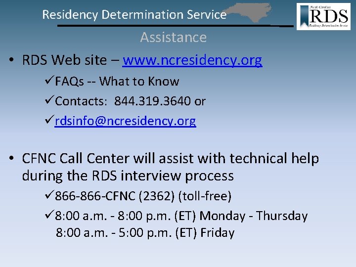 Residency Determination Service Assistance • RDS Web site – www. ncresidency. org üFAQs --