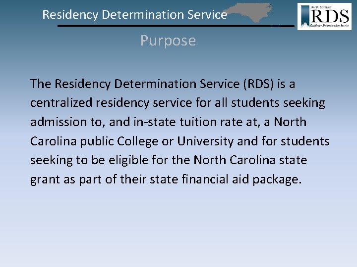 Residency Determination Service Purpose The Residency Determination Service (RDS) is a centralized residency service